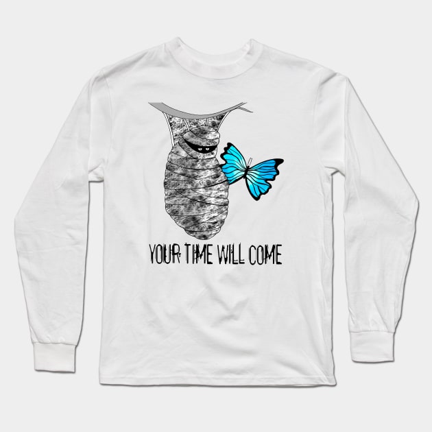 Your Time Will Come Long Sleeve T-Shirt by Scratch